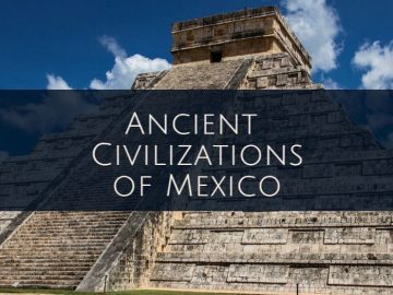 Ancient civilizations of mexico