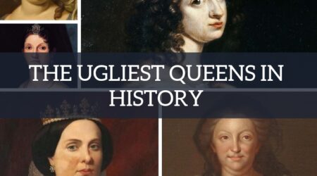 The ugliest queens in history